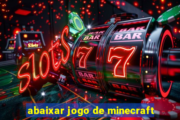 abaixar jogo de minecraft